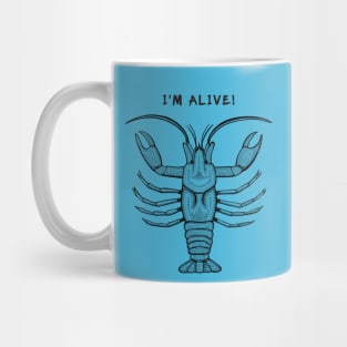 Crayfish - I'm Alive! - meaningful black detailed animal design Mug